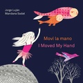 Cover: Mov la mano / I Moved My Hand - Groundwood Books Ltd ,Canada