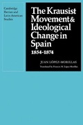 Cover: The Krausist Movement and Ideological Change in Spain, 1854-1874 - Cambridge University Press