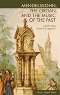 Cover: Mendelssohn, the Organ, and the Music of the Past - University of Rochester Press