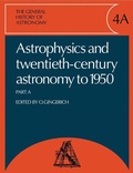 Cover: The General History of Astronomy: Volume 4, Astrophysics and Twentieth-Century Astronomy to 1950: Part A - Cambridge University Press