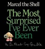 Cover: Marcel the Shell: The Most Surprised I've Ever Been - Razorbill
