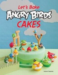 Enlarge image Cover: Let's Make Angry Birds Cakes - Creative Publishing International, US