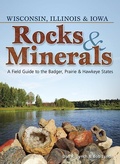 Cover: Rocks & Minerals of Wisconsin, Illinois & Iowa - Adventure Publications, Incorporated