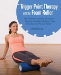 Cover: Trigger Point Therapy with the Foam Roller - Ulysses Press