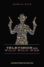 Cover: Television on the Wild, Wild Web - Michael Wiese Productions