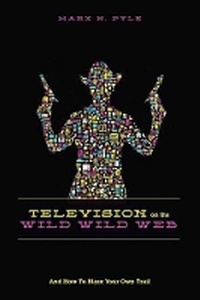 Enlarge image Cover: Television on the Wild, Wild Web - Michael Wiese Productions