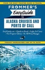 Cover: Frommer's EasyGuide to Alaskan Cruises and Ports of Call - FrommerMedia