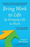 Cover: Bring Work to Life by Bringing Life to Work - Bibliomotion, Incorporated