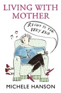 Cover: Living With Mother - Right To The Very End - Virago Press Ltd