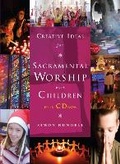 Cover: Creative Ideas for Sacramental Worship with Children - Canterbury Press Norwich