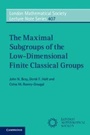 Cover: The Maximal Subgroups of the Low-Dimensional Finite Classical Groups - Cambridge University Press