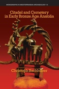 Cover: Citadel and Cemetery in Early Bronze Age Anatolia: 13 - Equinox Publishing Ltd