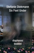Cover: Six Feet Under - diaphanes