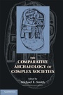 Cover: The Comparative Archaeology of Complex Societies - Cambridge University Press