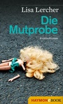 Cover: Die Mutprobe - Haymon Verlag