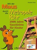 Cover: Mit der Maus durch die Metropole Ruhr - J.P. Bachem Verlag
