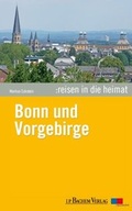 Cover: Reisen in die Heimat: Bonn und Vorgebirge - J.P. Bachem Verlag