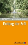 Cover: Reisen in die Heimat: Entlang der Erft - J.P. Bachem Verlag