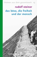Cover: Das B&ouml;se, die Freiheit und der Mensch - Freies Geistesleben