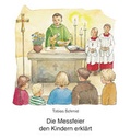 Cover: Die Messfeier den Kindern erkl&auml;rt - Butzon & Bercker