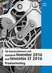 Abbildung von: 3D-Konstruktionen mit Autodesk Inventor 2016 und Inventor LT 2016 - MITP