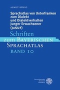 Cover: Sprachatlas von Unterfranken zum Dialekt und Dialektverhalten junger Erwachsener (JuSUF) - Universit&auml;tsverlag Winter