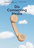 Cover: Dis Connecting Media - Christoph Merian Verlag