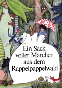 Enlarge image Cover: Ein Sack voller Märchen aus dem Rappelpappelwald - Lied der Zeit Musikverlag GmbH