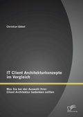 Bild: IT Client Architekturkonzepte im Vergleich: Was Sie bei der Auswahl Ihrer Client Architektur bedenken sollten - Diplomica Verlag