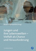 Cover: Jungen und ihre Lebenswelten - Vielfalt als Chance und Herausforderung - Verlag Barbara Budrich
