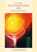 Cover: Die Auferstehung Jesu - K&uuml;hlen, B