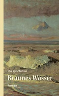 Cover: Braunes Wasser - Atelier im Bauernhaus