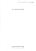 Cover: Douglas Gordon. K&auml;the-Kollwitz-Preis 2012 - Akademie der K&uuml;nste, Berlin