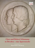 Cover: Clara und Robert Schumann in Dresden - eine Spurensuche - dohr k&ouml;ln
