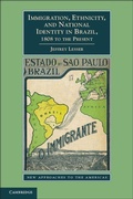 Cover: Immigration, Ethnicity, and National Identity in Brazil, 1808 to the Present - Cambridge University Press
