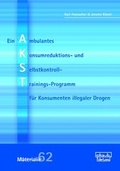 Cover: AKST - Ein Ambulantes Konsumreduktions- und Selbstkontroll-Trainings-Programm f&uuml;r Konsumenten illegaler Drogen - dgvt-Verlag