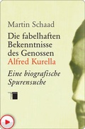 Cover: Die fabelhaften Bekenntnisse des Genossen Alfred Kurella - Hamburger Edition, HIS