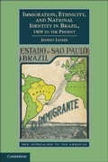 Cover: Immigration, Ethnicity, and National Identity in Brazil, 1808 to the Present - Cambridge University Press