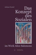 Cover: Das Konzept des Sozialen im Werk Alice Salomons - Metropol-Verlag
