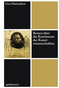 Cover: Reisen &uuml;ber die Kontinente der Kunstwissenschaften - Parthas Verlag Berlin