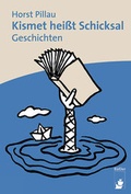 Cover: Kismet hei&szlig;t Schicksal - hendrik B&auml;&szlig;ler verlag, berlin