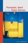 Cover: Plumpsklo, Abort, Stilles &Ouml;rtchen - Rasthuus Alte Schule H&ouml;sseringen GmbH