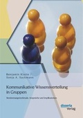 Cover: Kommunikative Wissensverteilung in Gruppen: Bestimmungsmerkmale, Anspr&uuml;che und Implikationen - Disserta Verlag