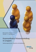 Cover: Kommunikative Wissensverteilung in Gruppen: Bestimmungsmerkmale, Anspr&uuml;che und Implikationen - Disserta Verlag