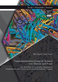Abbildung von: Organisationsentwicklung im Kontext von Theorie und Praxis - Auf dem Weg zur Lernenden Organisation: Möglichkeiten und Grenzen als personalwirtschaftliche Aufgabe - Diplomica Verlag