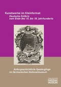 Cover: Kunstwerke im Kleinformat - Germanisches Nationalmuseum Abt. Verlag