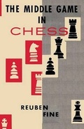 Cover: The Middle Game in Chess Reuben Fine - Ishi Press