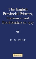 Cover: The English Provincial Printers, Stationers and Bookbinders to 1557 - Cambridge University Press