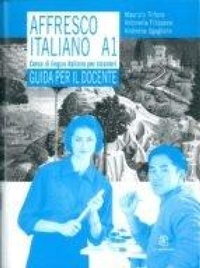 Abbildung von: Affresco italiano A1. Corso di lingua italiana per stranieri. Guida per l'insegnante - Mondadori Education