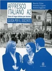 Abbildung von: Affresco italiano A2. Corso di lingua italiana per stranieri. Guida per l'insegnante - Mondadori Education